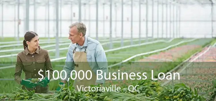 $100,000 Business Loan Victoriaville - QC