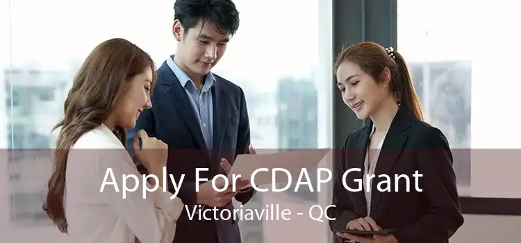 Apply For CDAP Grant Victoriaville - QC