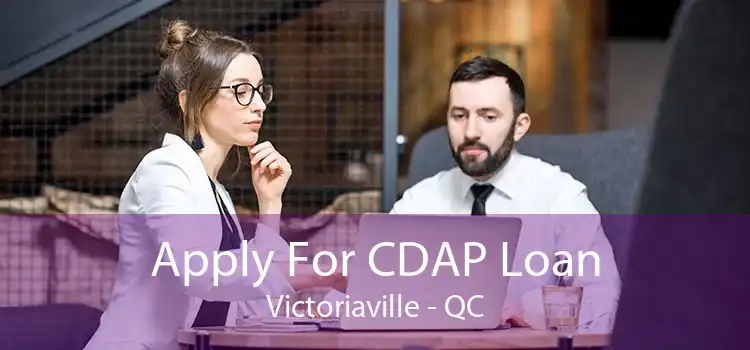 Apply For CDAP Loan Victoriaville - QC