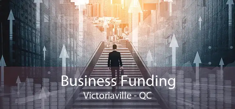 Business Funding Victoriaville - QC