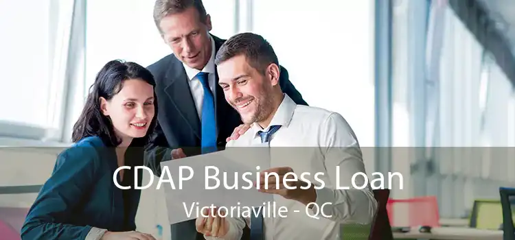 CDAP Business Loan Victoriaville - QC